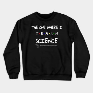 MSTA The One Where I Teach Science Crewneck Sweatshirt